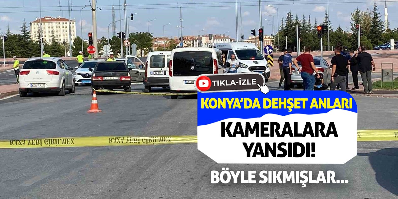 Konya’da Dehşet Anları Kameralara Yansıdı! Böyle Sıkmışlar…