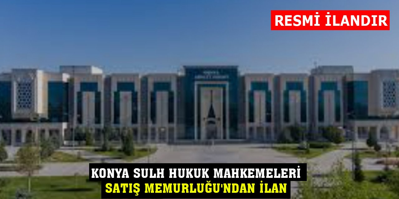 Konya Sulh Hukuk Mahkemeleri Satış Memurluğu'ndan ilan