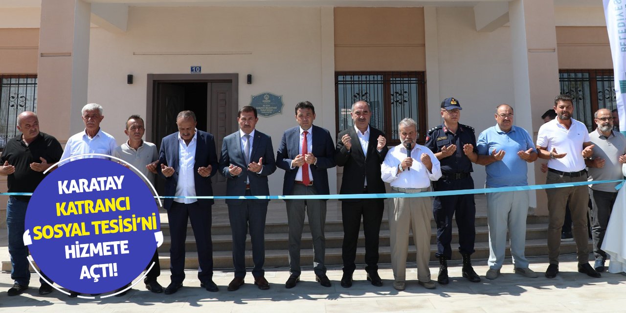 Karatay, Katrancı Sosyal Tesisi’ni Hizmete Açtı!