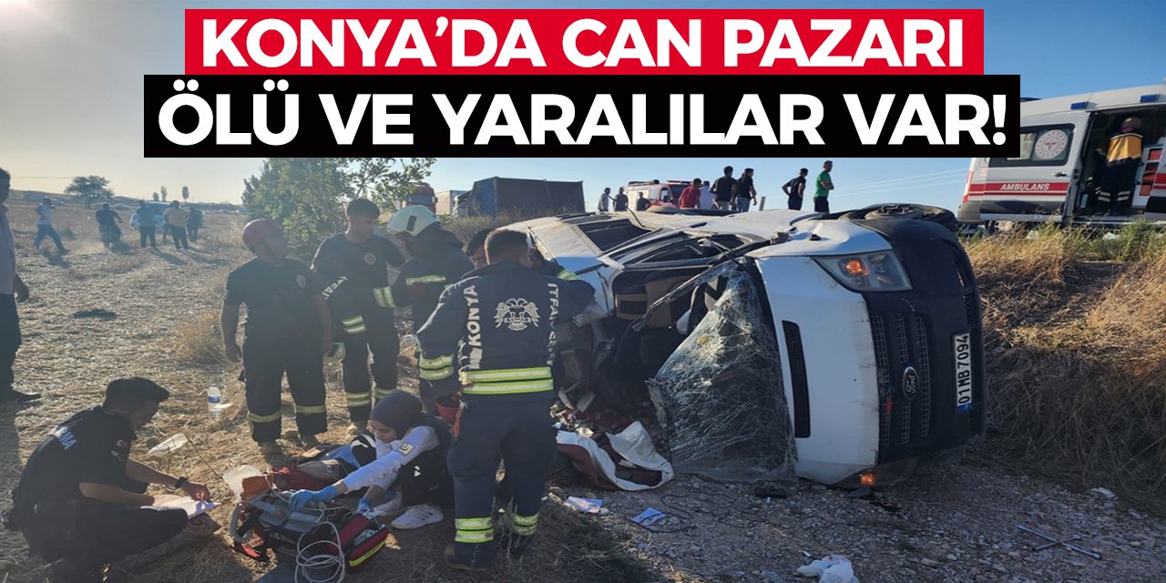 Konya’da Can Pazarı Ölü ve Yaralılar Var!