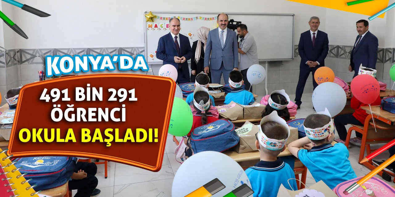 Konya'da 491 Bin 291 Öğrenci Okula Başladı!