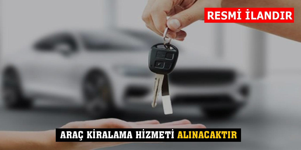 Araç Kiralama Hizmeti Alınacak