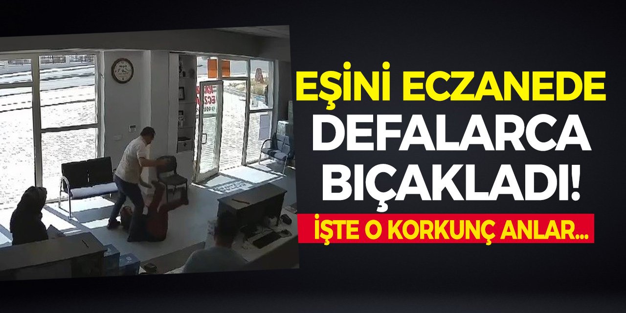 Eşini Eczanede Defalarca Bıçakladı!