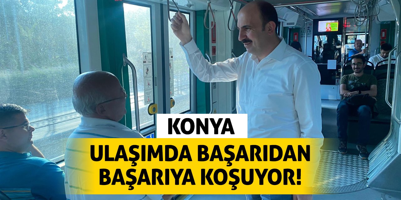 Konya Ulaşımda Başarıdan Başarıya Koşuyor!