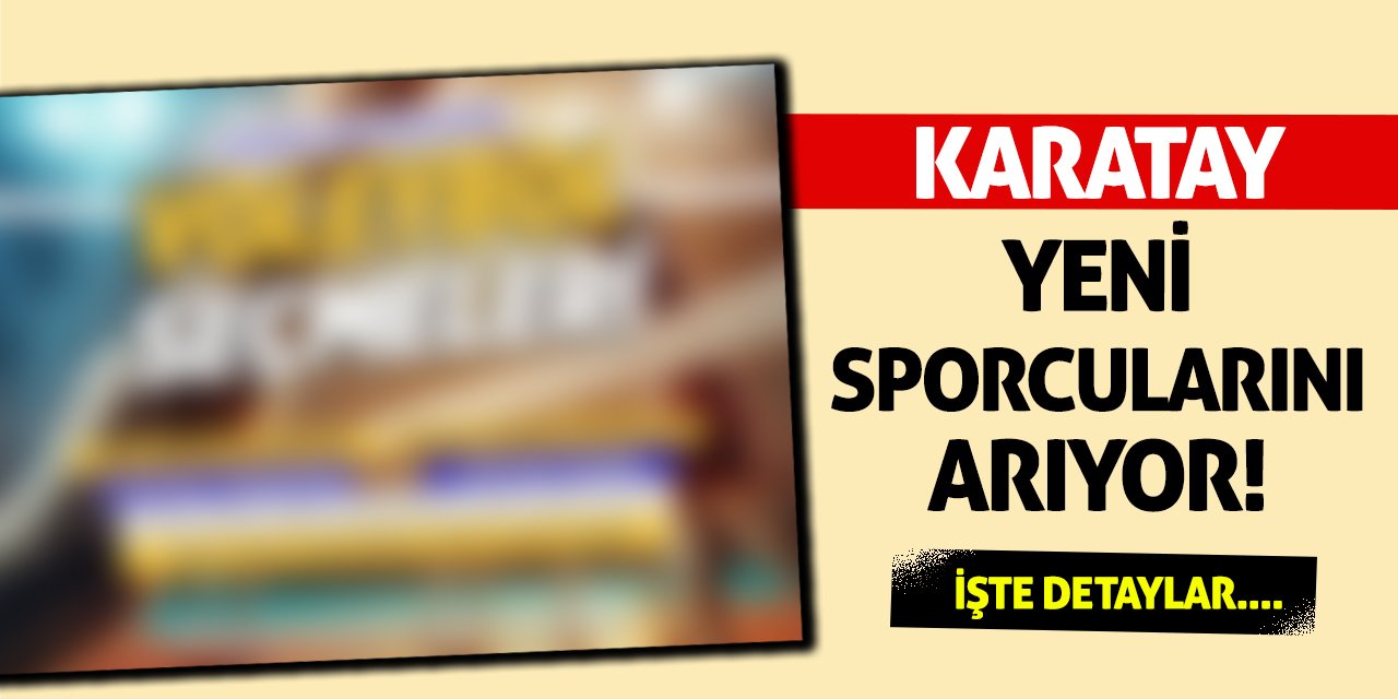 Karatay Yeni Sporcularını Arıyor!