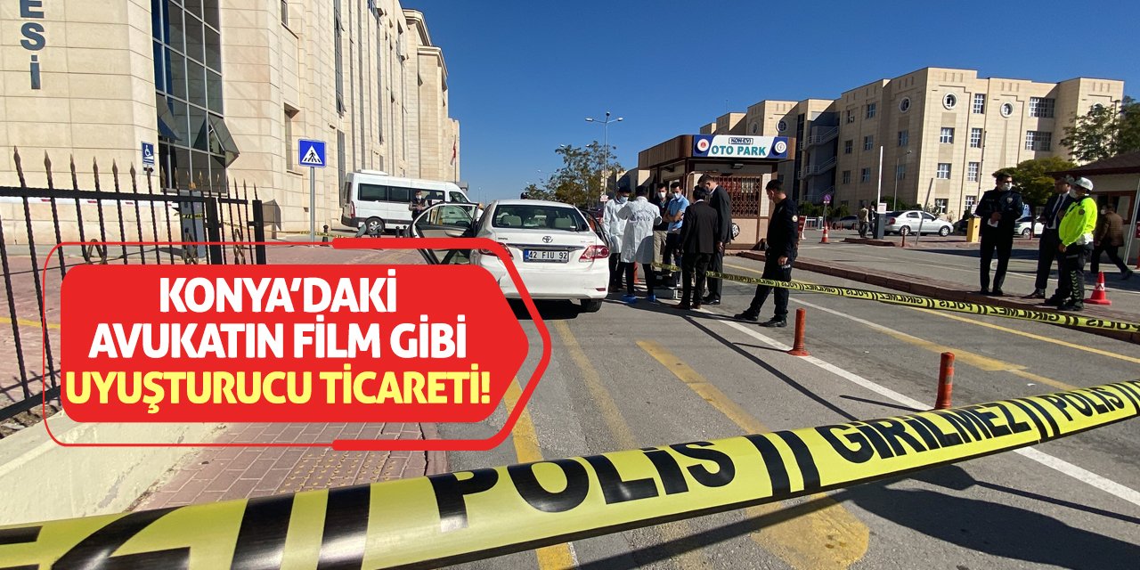 Konya’daki Avukatın Film Gibi Uyuşturucu Ticareti!