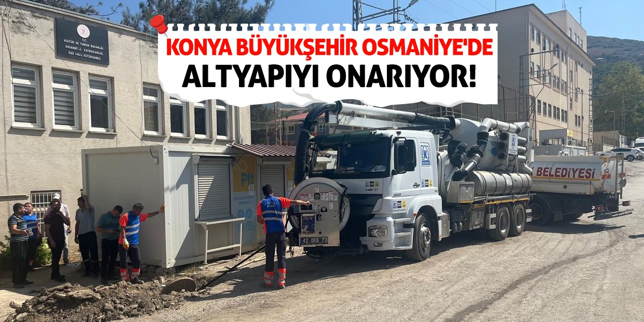 Konya Büyükşehir Osmaniye'de Altyapıyı Onarıyor!