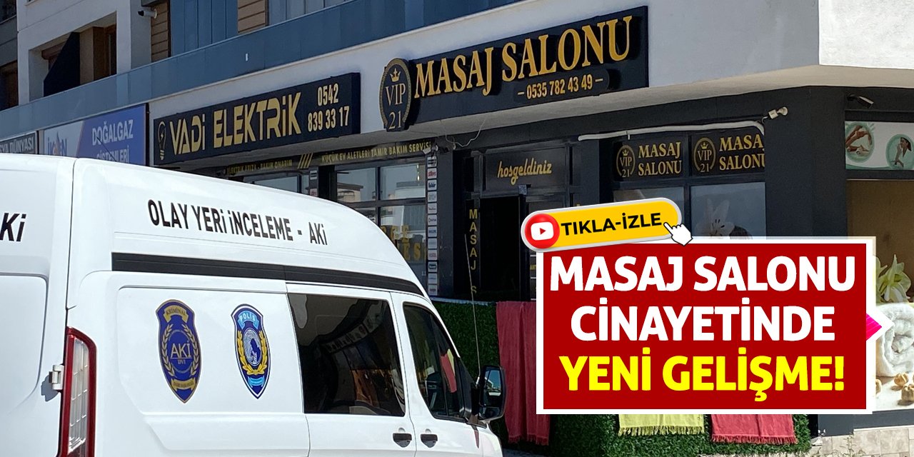 Masaj Salonu Cinayetinde Yeni Gelişme!