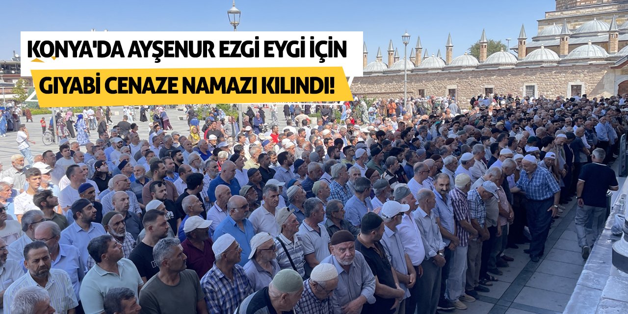 Konya'da Ayşenur Ezgi Eygi için gıyabi cenaze namazı kılındı