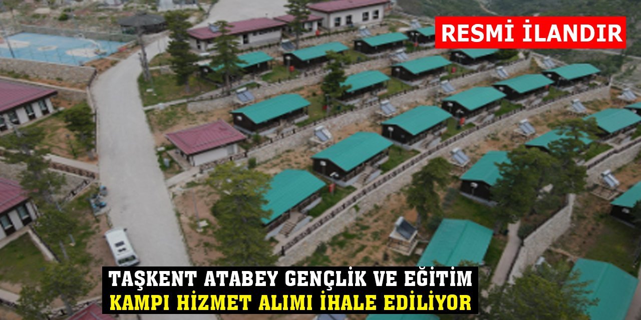 Taşkent Atabey Gençlik ve Eğitim Kampı hizmet alımı ihale ediliyor