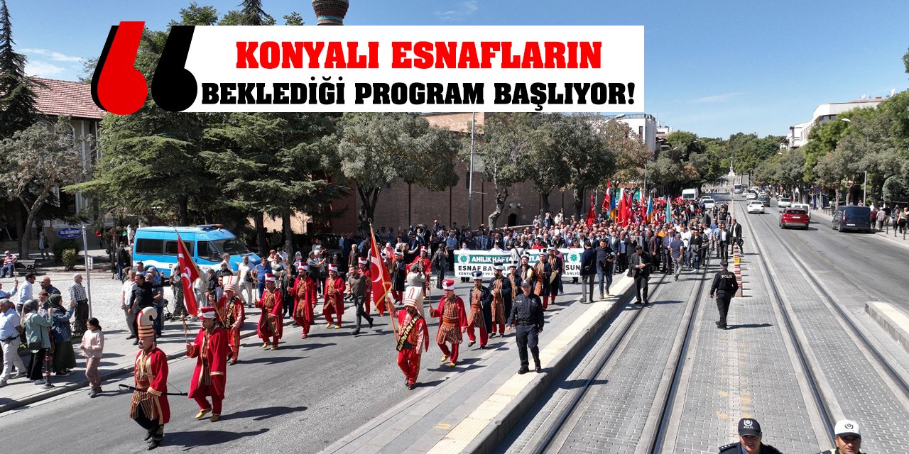 Konyalı esnafların beklediği program başlıyor!