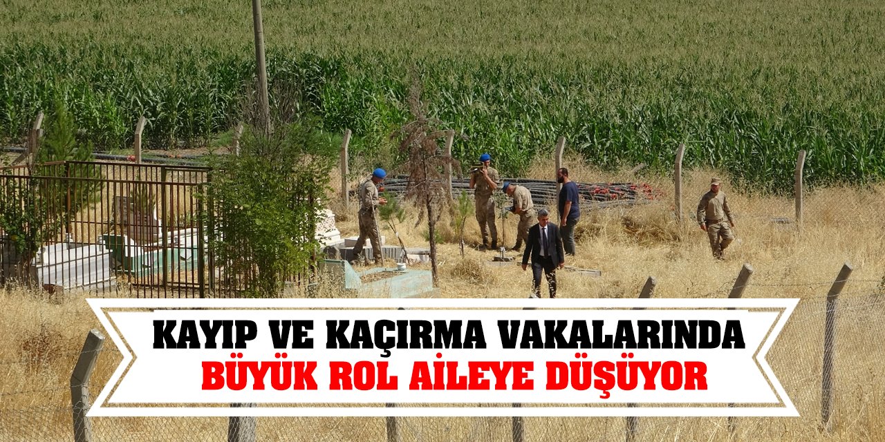 Kayıp ve kaçırma vakalarında büyük rol aileye düşüyor