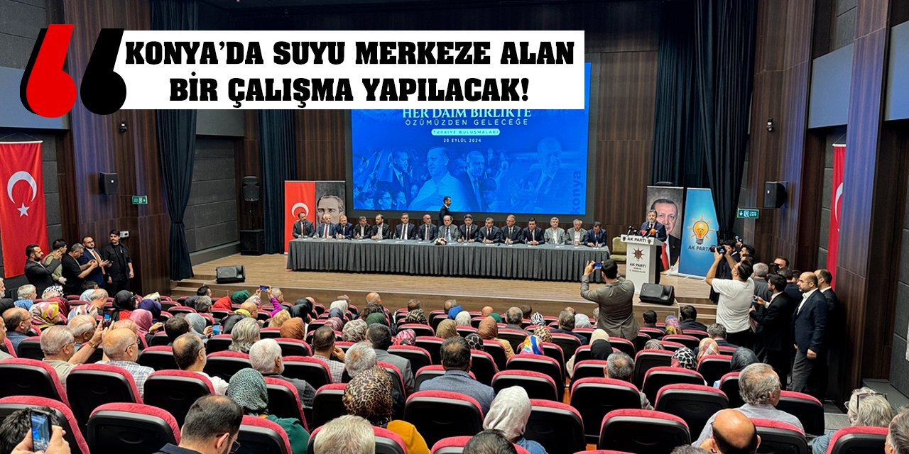 Konya’da suyu merkeze alan bir çalışma yapılacak!