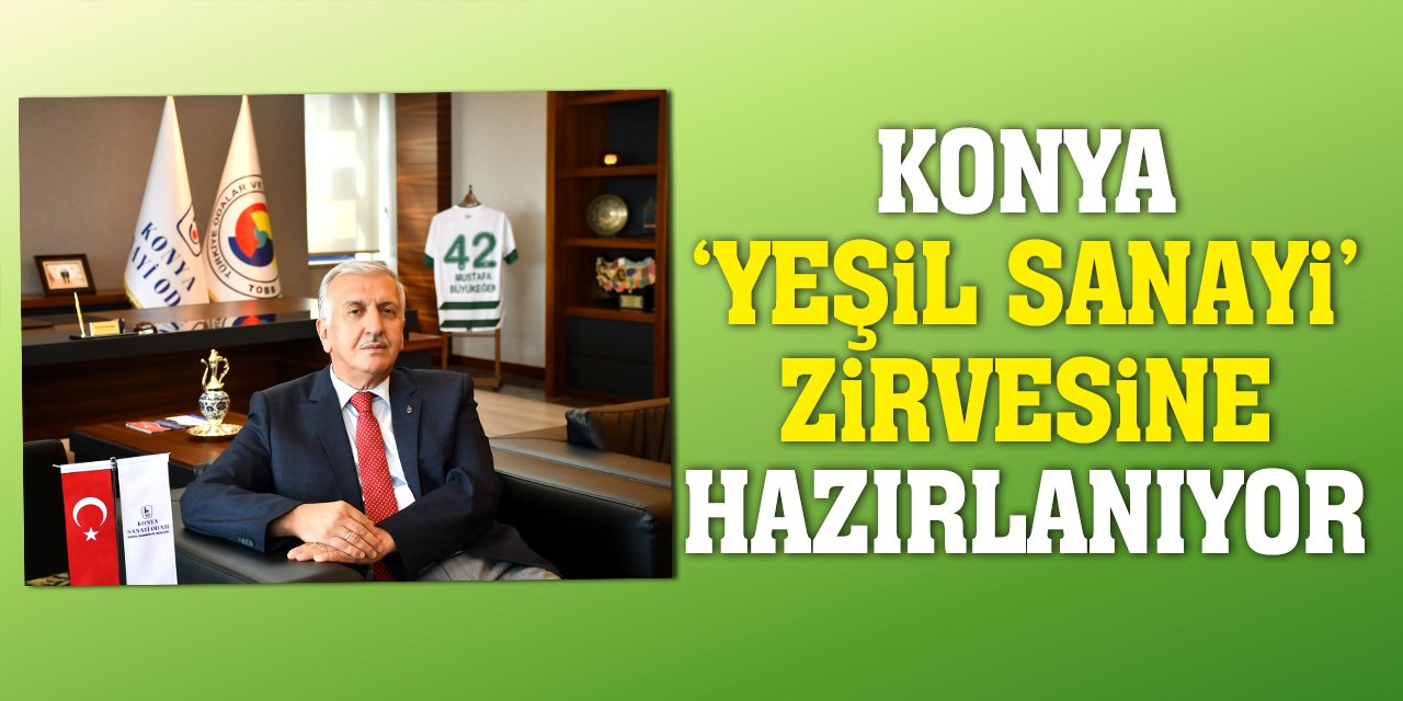 Konya ‘Yeşil Sanayi’ Zirvesine Hazırlanıyor