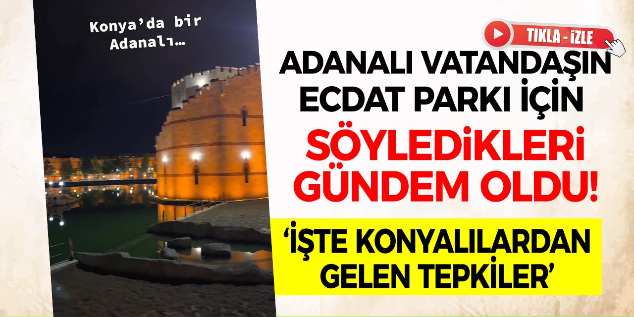 Adanalı Vatandaşın Ecdat Parkı İçin Söyledikleri Gündem Oldu!