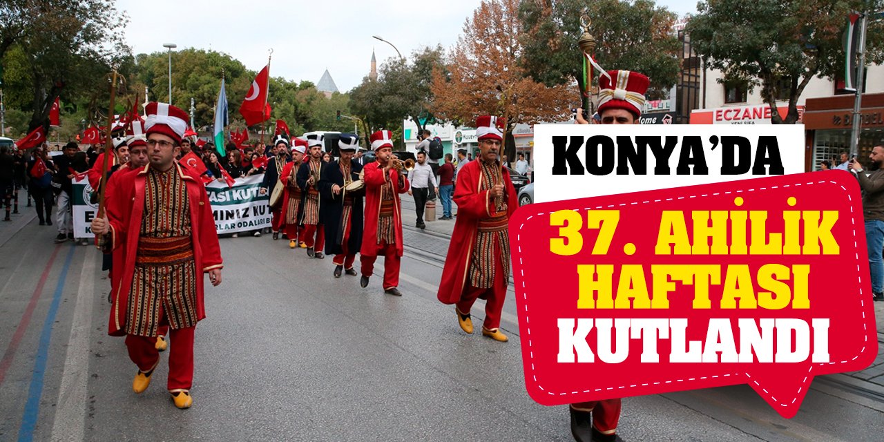 Konya'da 37. Ahilik Haftası kutlandı