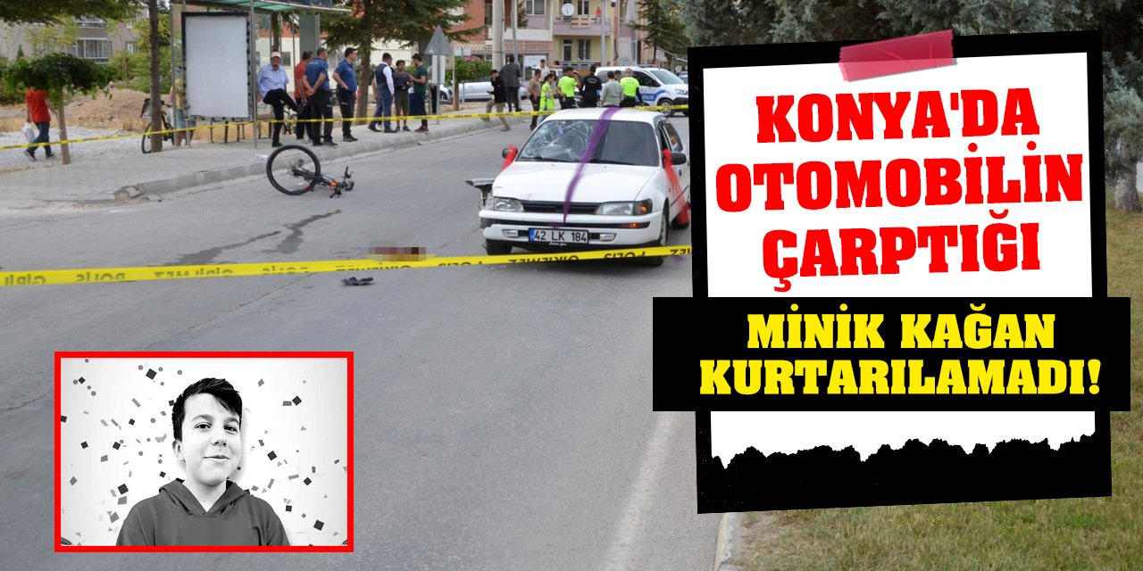 Konya'da otomobilin çarptığı minik Kağan kurtarılamadı!