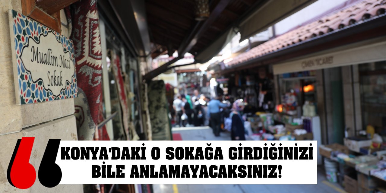 Konya'daki O Sokağa Girdiğinizi Bile Anlamayacaksınız!