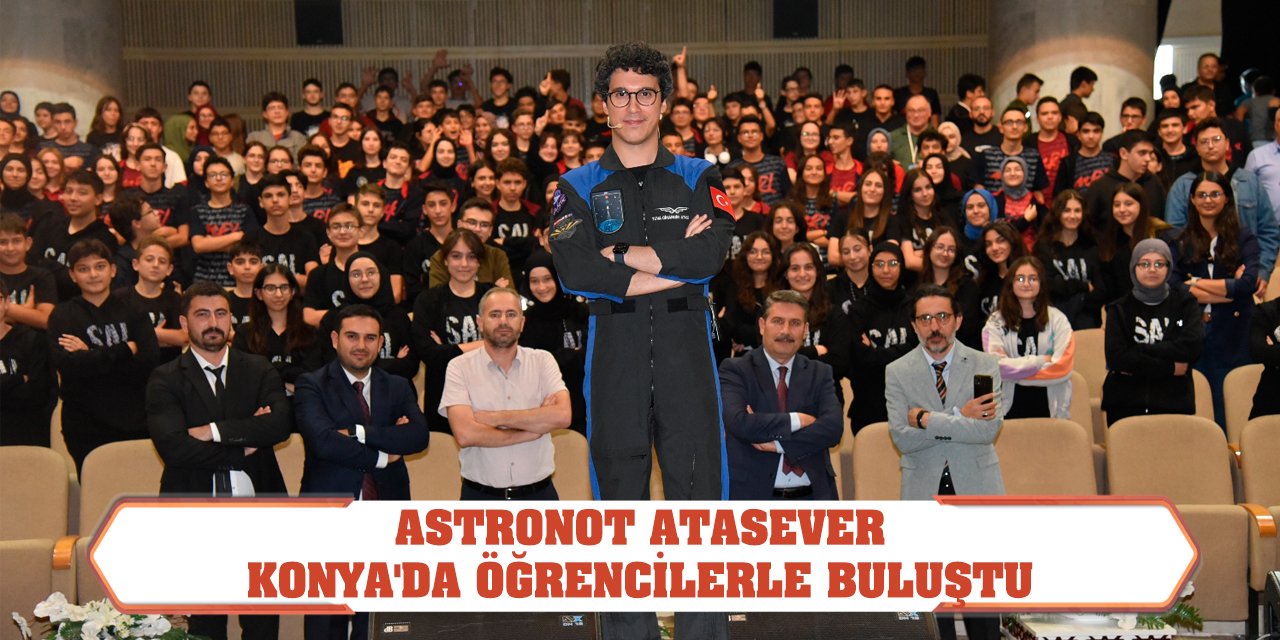 Astronot Atasever Konya'da öğrencilerle buluştu