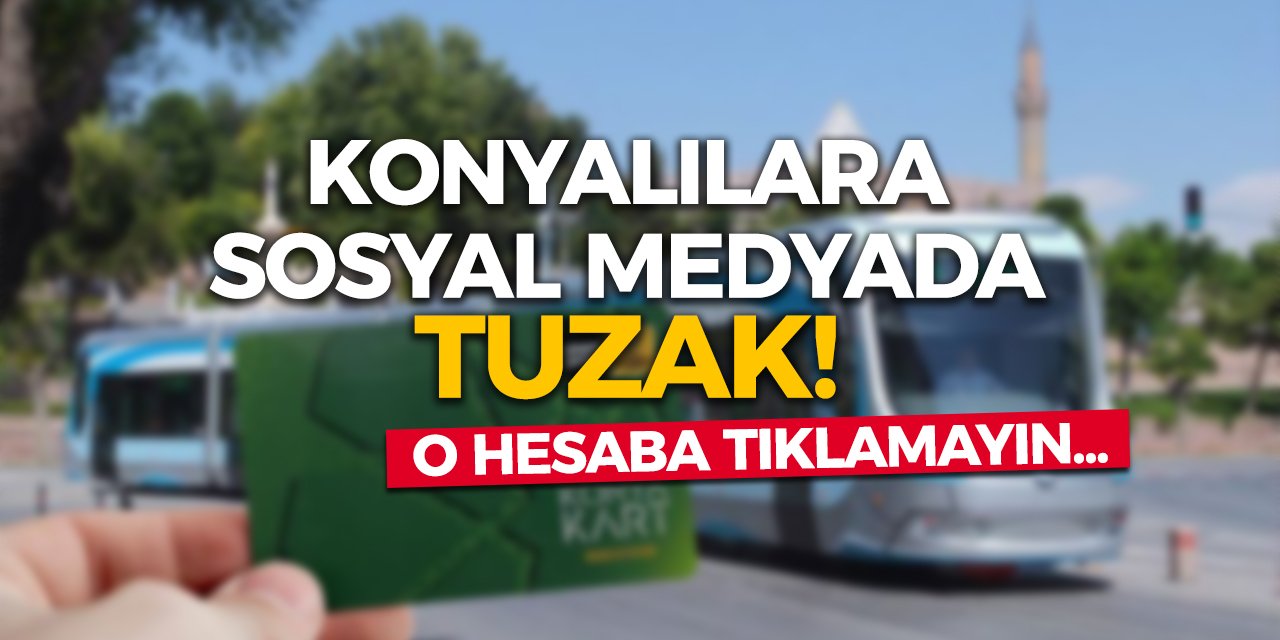 Konyalılara sosyal medyada tuzak! O hesaba tıklamayın