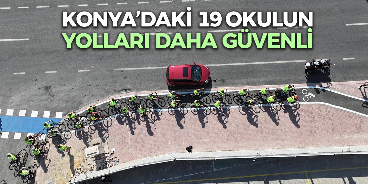 Konya’daki 19 Okulun Yolları Daha Güvenli