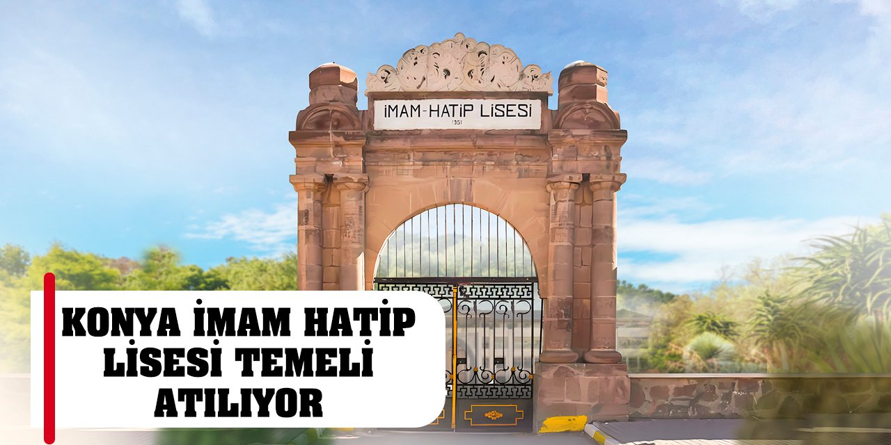 Konya İmam Hatip Lisesi Temeli Atılıyor