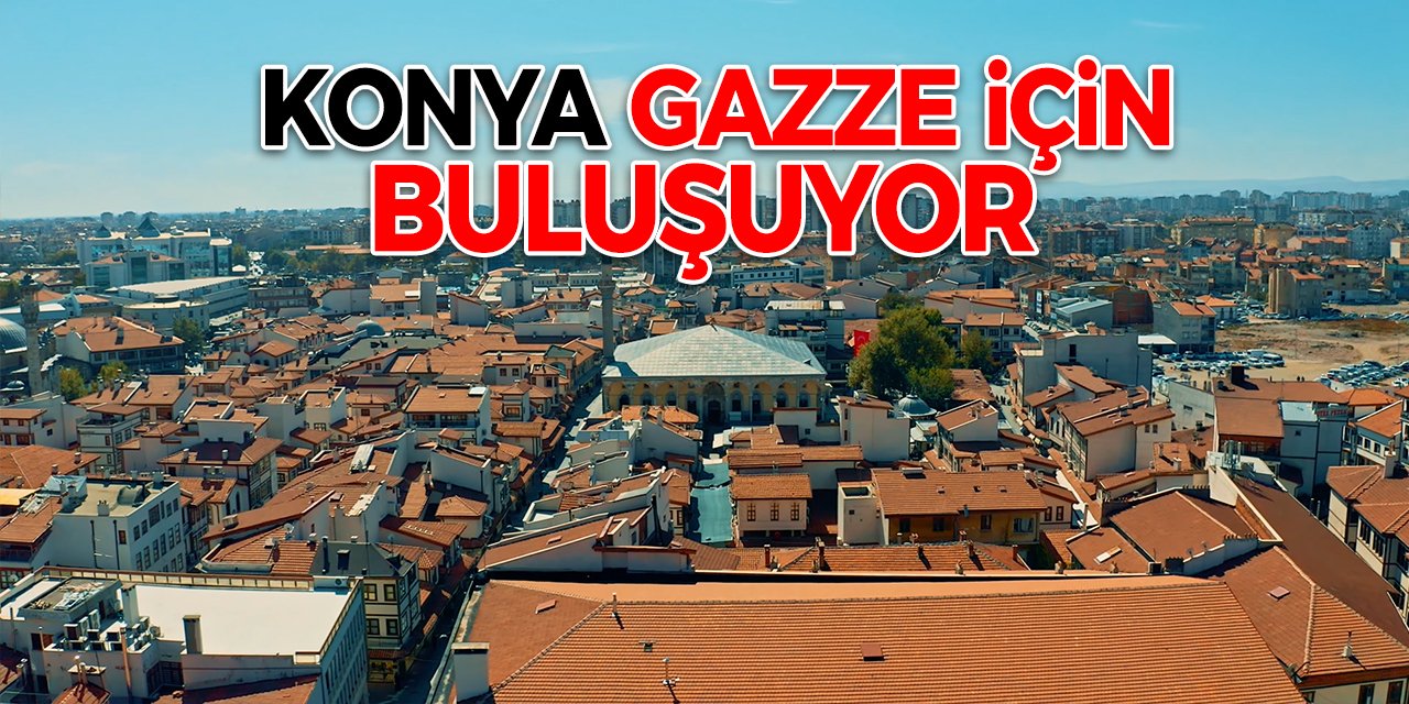 Konya, Gazze için buluşuyor