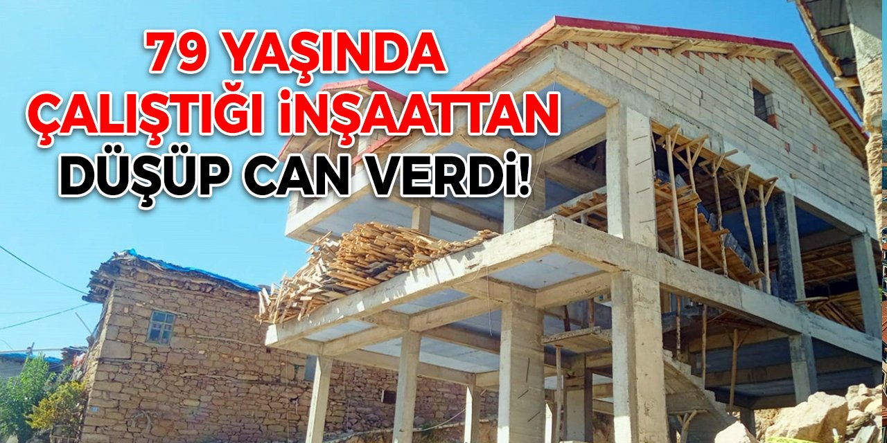 Konya’da şoke eden olay! 79 yaşında çalıştığı inşaattan düşüp can verdi