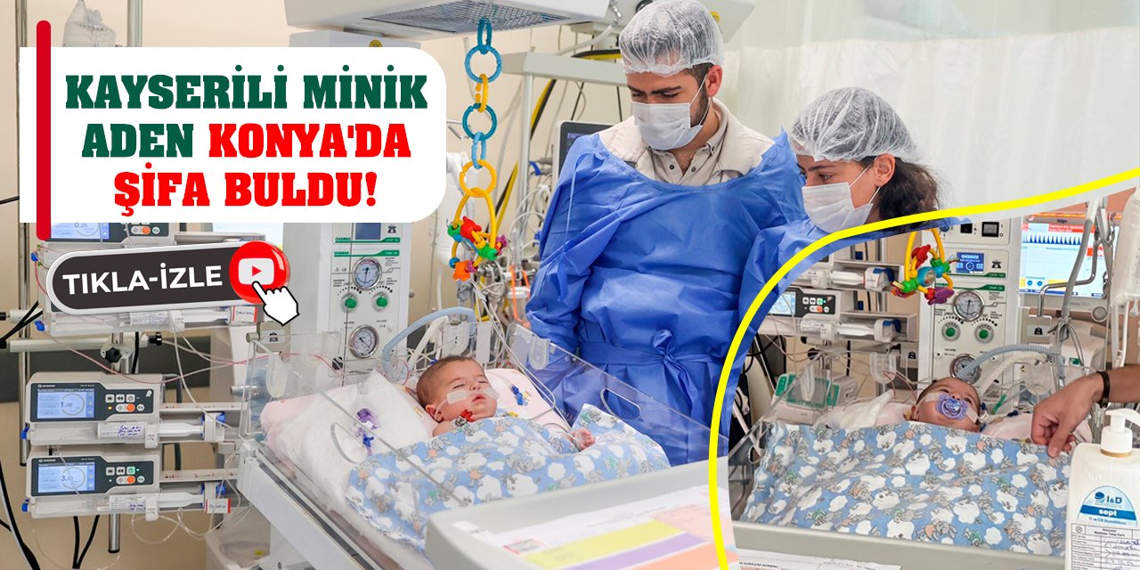 Kayserili Minik Aden Konya'da Şifa Buldu!