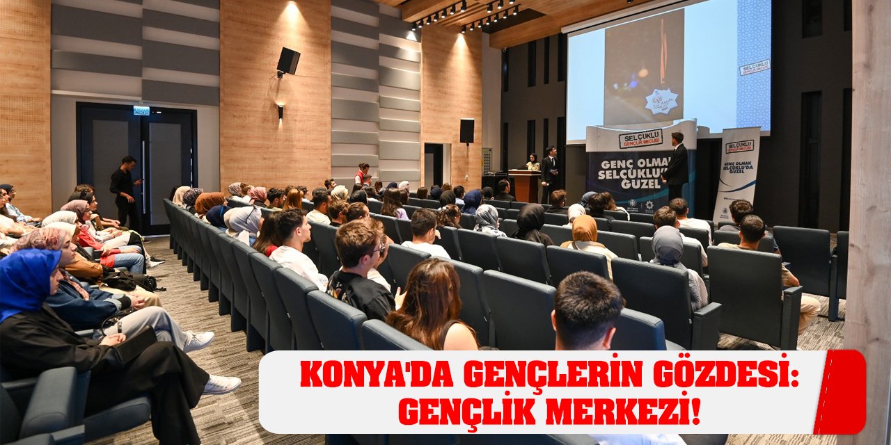 Konya'da Gençlerin Gözdesi: Gençlik Merkezi!