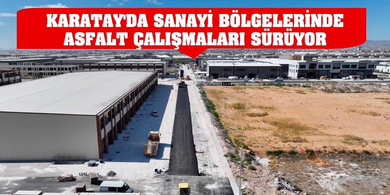 Karatay'da sanayi bölgelerinde asfalt çalışmaları sürüyor