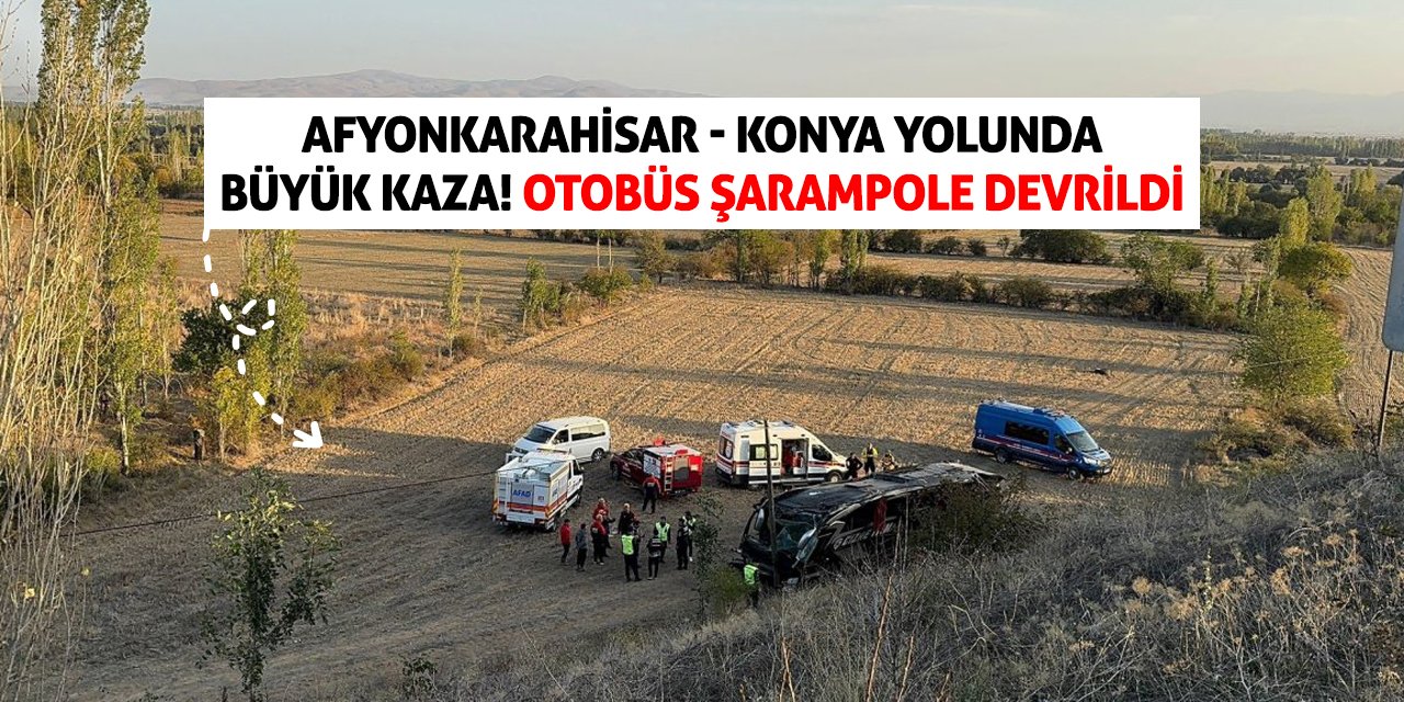 Afyonkarahisar - Konya Yolunda büyük kaza! Otobüs şarampole devrildi