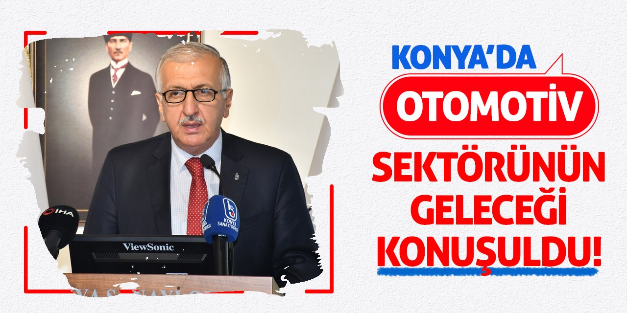 Konya'da Otomotiv Sektörünün Geleceği Konuşuldu!