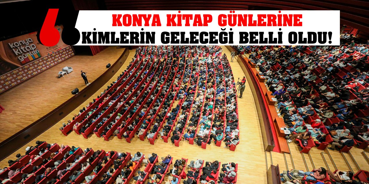 Konya Kitap Günlerine Kimlerin Geleceği Belli Oldu!