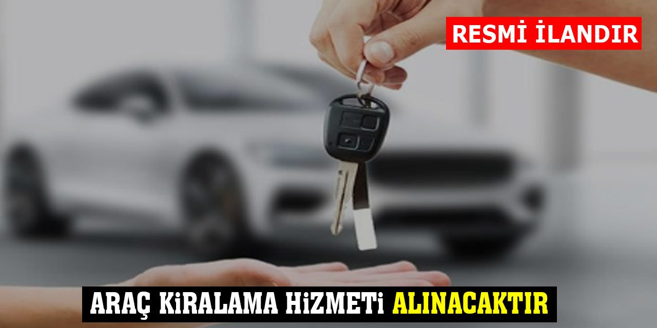 Araç Kiralama Hizmeti Alınacak