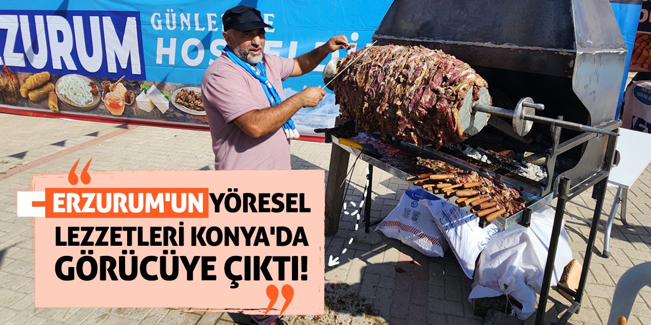 Erzurum'un yöresel lezzetleri Konya'da görücüye çıktı