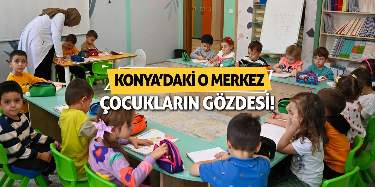 Konya’daki O Merkez Çocukların Gözdesi!