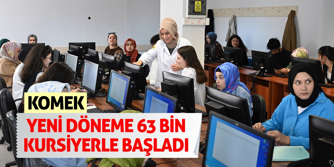 KOMEK Yeni Döneme 63 Bin Kursiyerle Başladı!