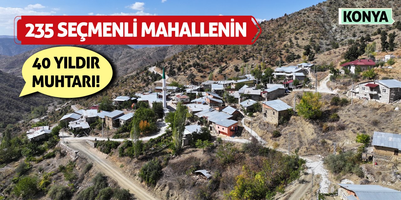 235 Seçmenli Mahallenin 40 Yıldır Muhtarı!