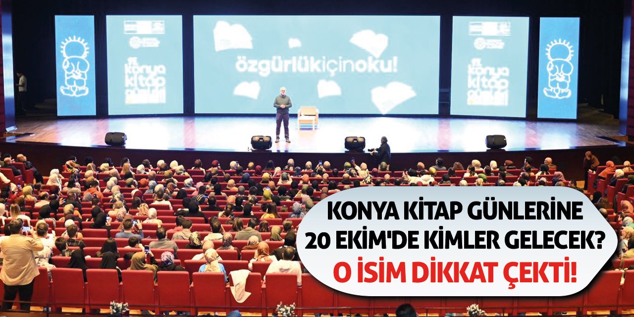 Konya Kitap Günlerine 20 Ekim'de Kimler Gelecek? O isim Dikkat Çekti!