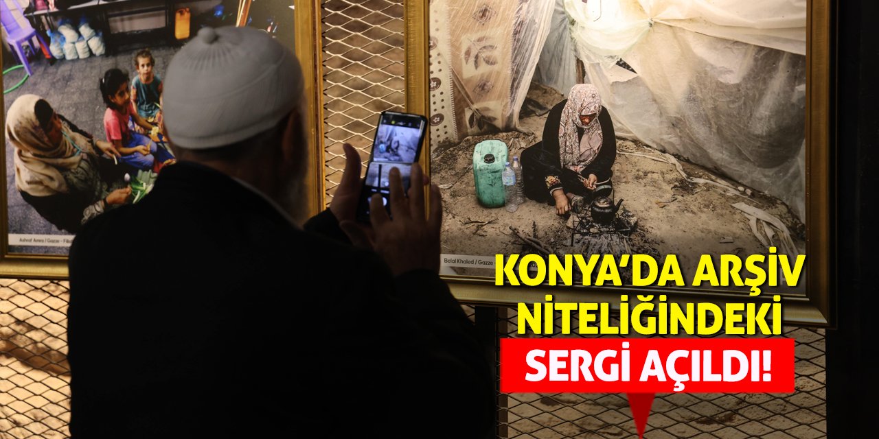 Konya’da Arşiv Niteliğindeki Sergi Açıldı!