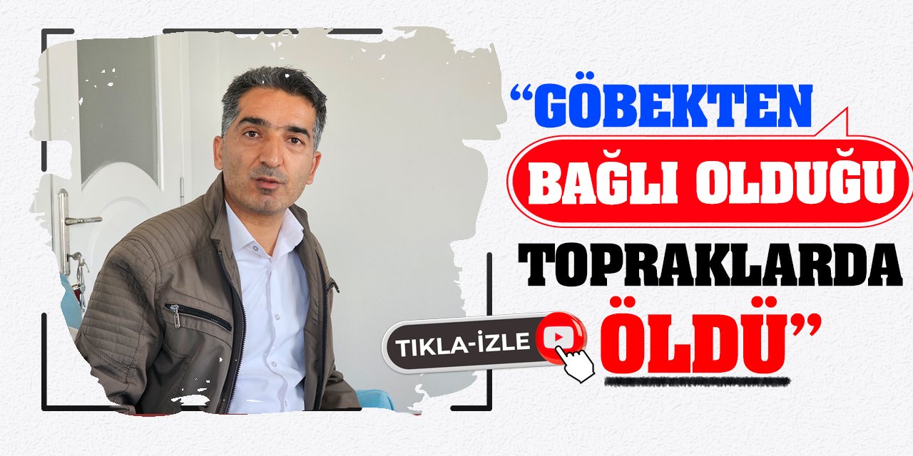 'Göbekten Bağlı Olduğu Topraklarda Öldü'