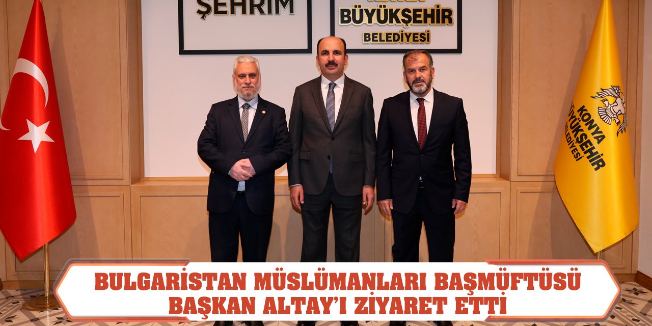 Bulgaristan Müslümanları Başmüftüsü Başkan Altay’ı Ziyaret Etti