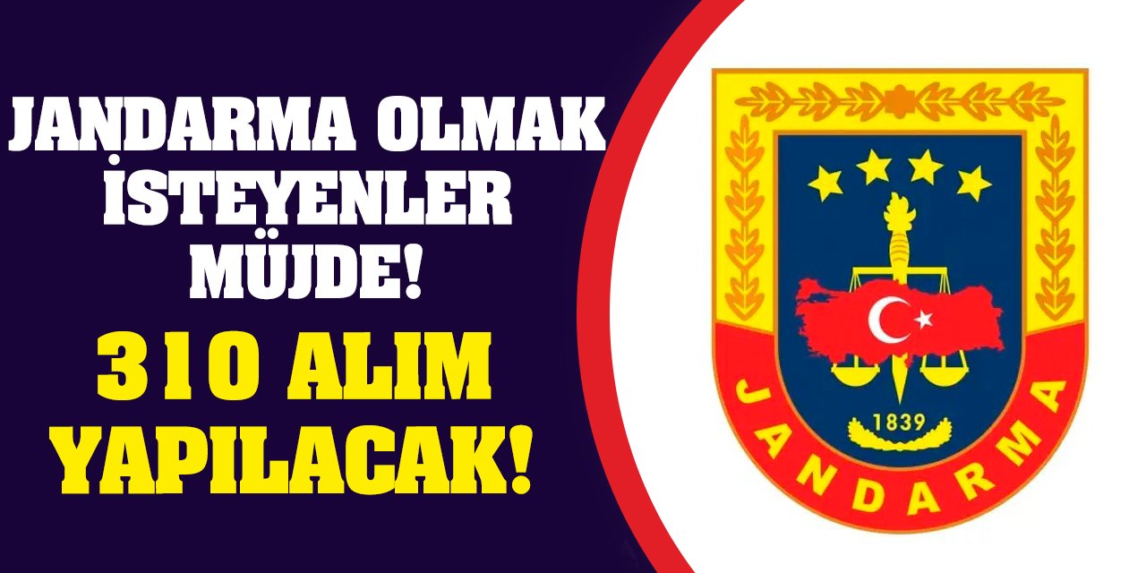 Jandarma Olmak İsteyenler Müjde! 310 Alım Yapılacak!