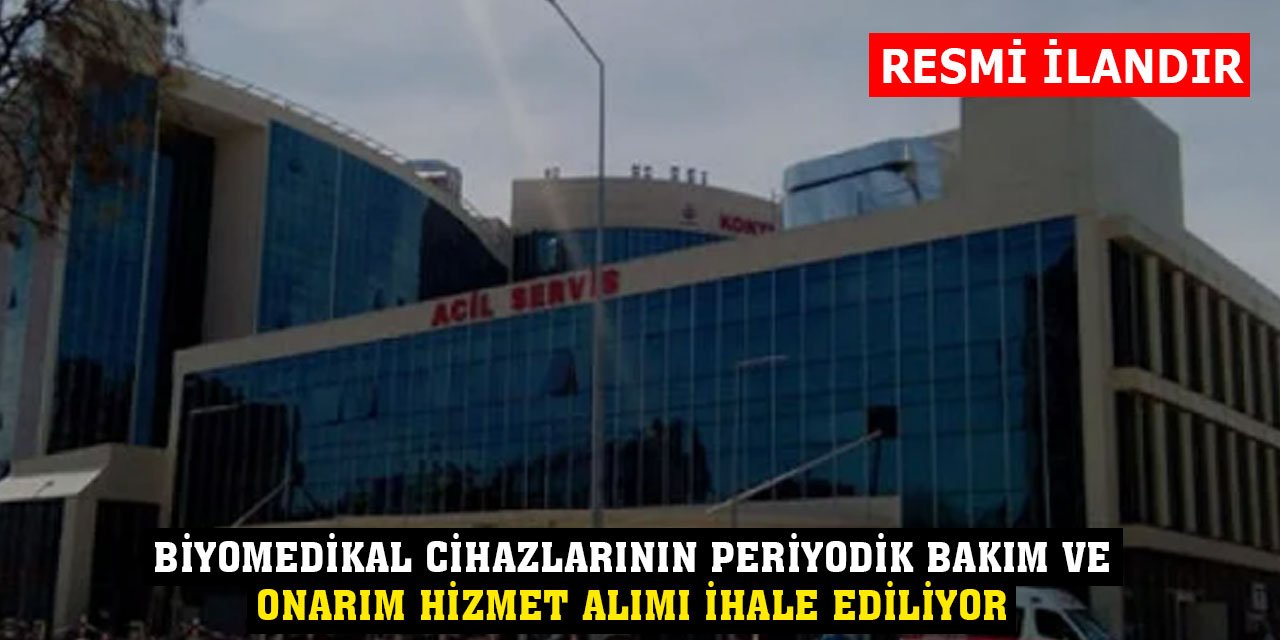 Biyomedikal Cihazlarının Periyodik Bakım ve Onarım Hizmet Alımı İhale ediliyor