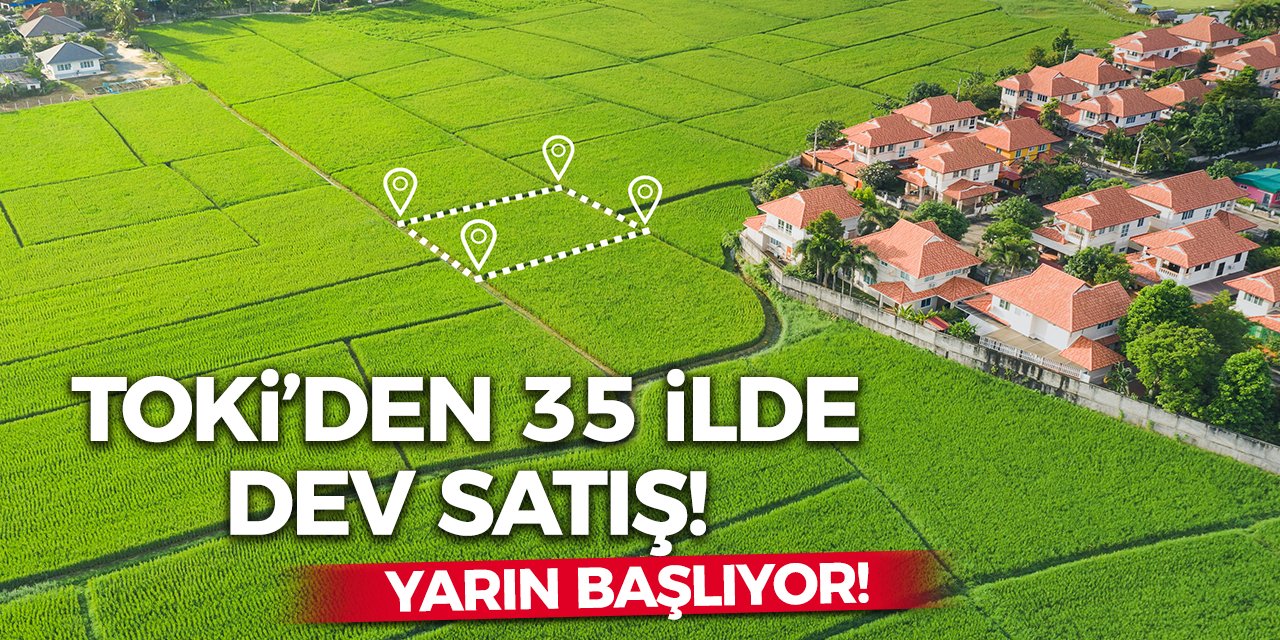 TOKİ’den 35 İlde Dev Satış! Yarın Başlıyor!