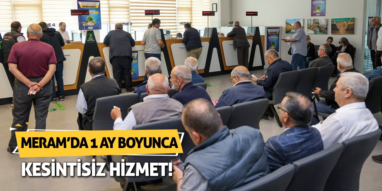 Meram’da 1 Ay Boyunca Kesintisiz Hizmet!