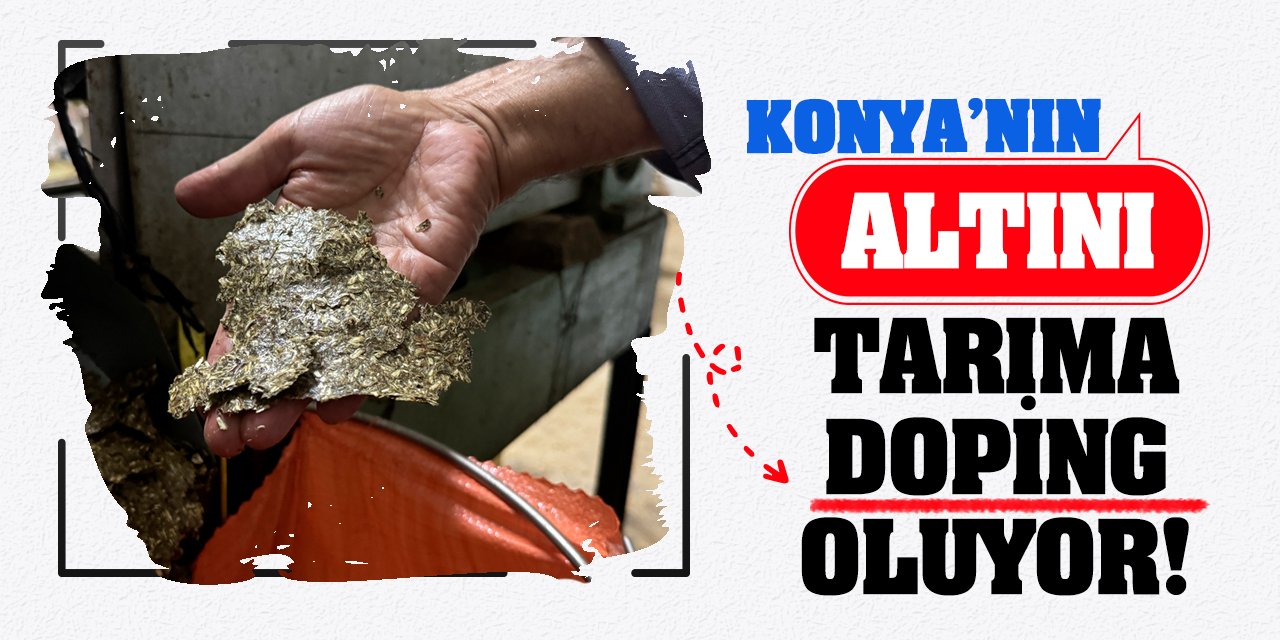 Konya'nın Altını Tarıma Doping Oluyor!