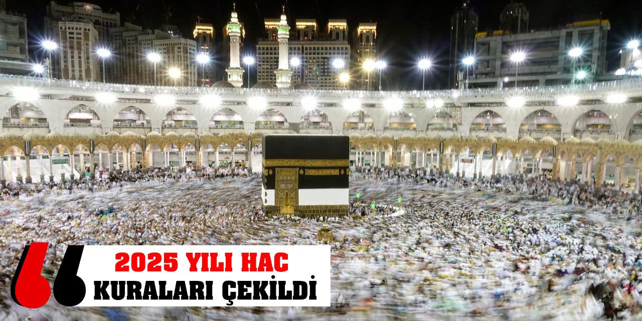 2025 yılı hac kuraları çekildi