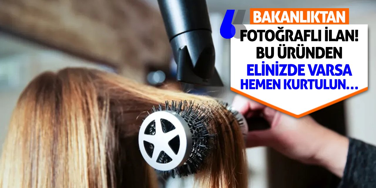 Bakanlıktan Fotoğraflı İlan! Bu Üründen Elinizde Varsa Hemen Kurtulun…